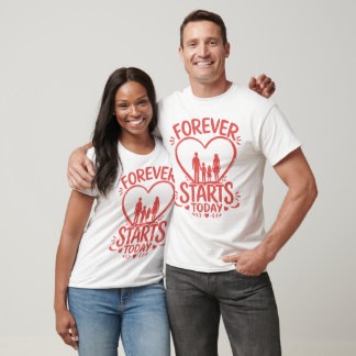 Forever Starts Today Romantic Family Love Heart T-Shirt