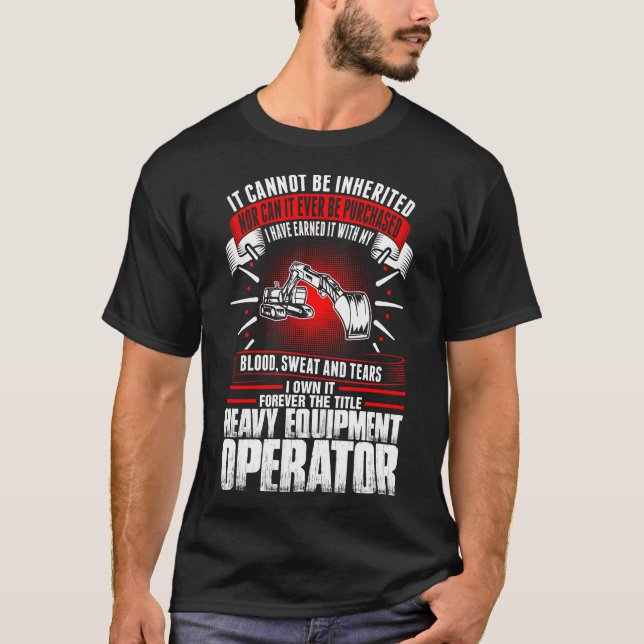 Forever The Title Heavy Equipment Operator Tshirt (Front)