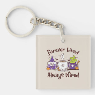 Forever Tired, Always Wired – Coffee Lover Design Key Ring