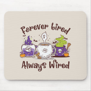 Forever Tired, Always Wired – Coffee Lover Design Mouse Pad