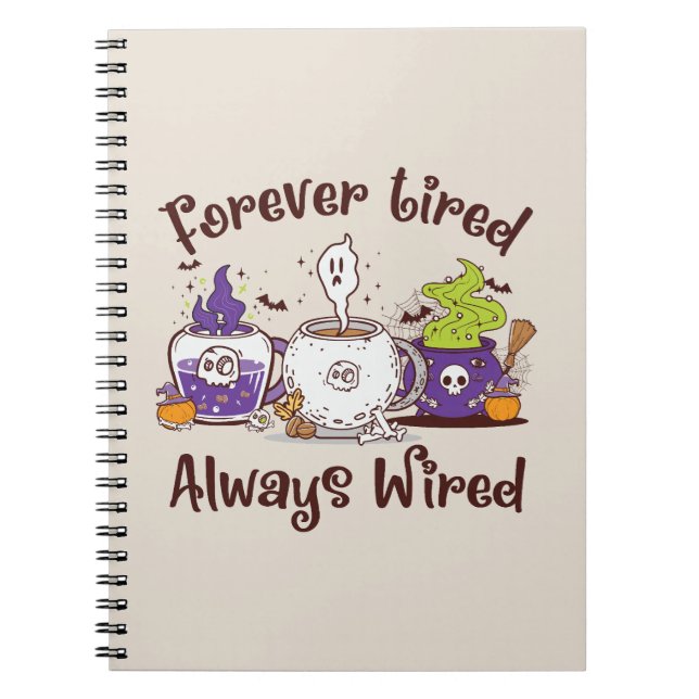 Forever Tired, Always Wired – Coffee Lover Design Notebook (Front)