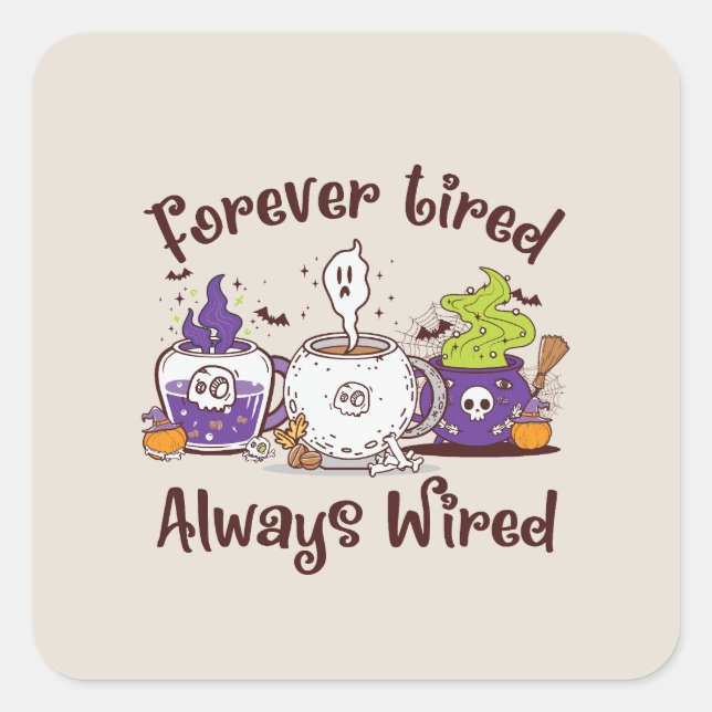 Forever Tired, Always Wired – Coffee Lover Design Square Sticker (Front)