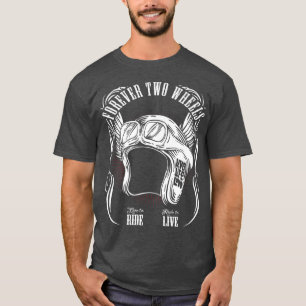 Forever Two Wheels Zweirad Motorrad Biker T-Shirt