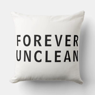 Forever Unclean Funny Rude Message T-Shirt Cushion