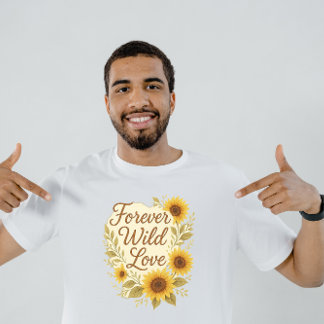 Forever Wild Love – Boho Rustic Sunflower Wedding  T-Shirt