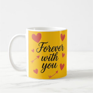 Forever With You Romantic Quote – Perfect Gift  Coffee Mug