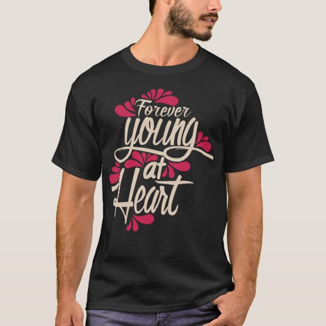 Forever young at heart T-Shirt (Front)