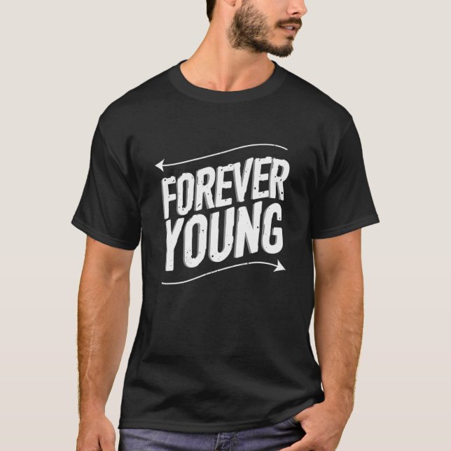 Forever Young For Men Women Kids T-Shirt (Front)