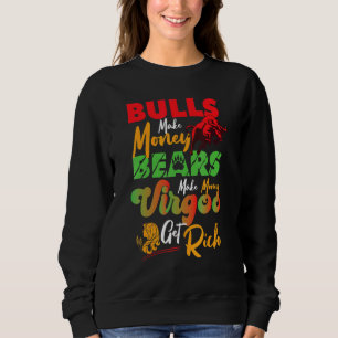 Forex Stock Market Trading Virgos Get Rich Quote Sweatshirt