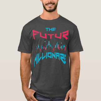 forex trader the futur millionaire T-Shirt