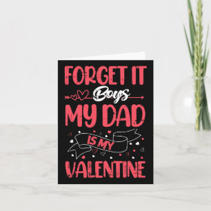 Forge It Boys My Dad Is My Valentine Day Funny Wom Card