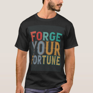 Forge your fortune T-Shirt