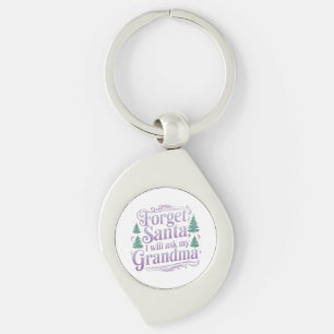 Forget About Santa, I'll Just Ask Grandma Funny Key Ring