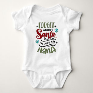 Forget About Santa I'll Just Ask Nana Baby Bodysuit