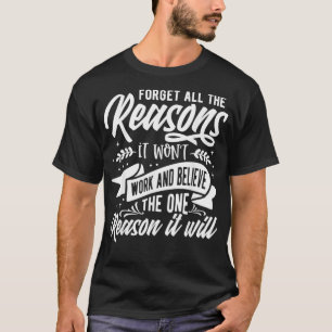 Forget all the Reason T-Shirt