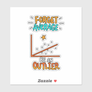 Forget Average Be An Outlier Math Pun Joke Gift