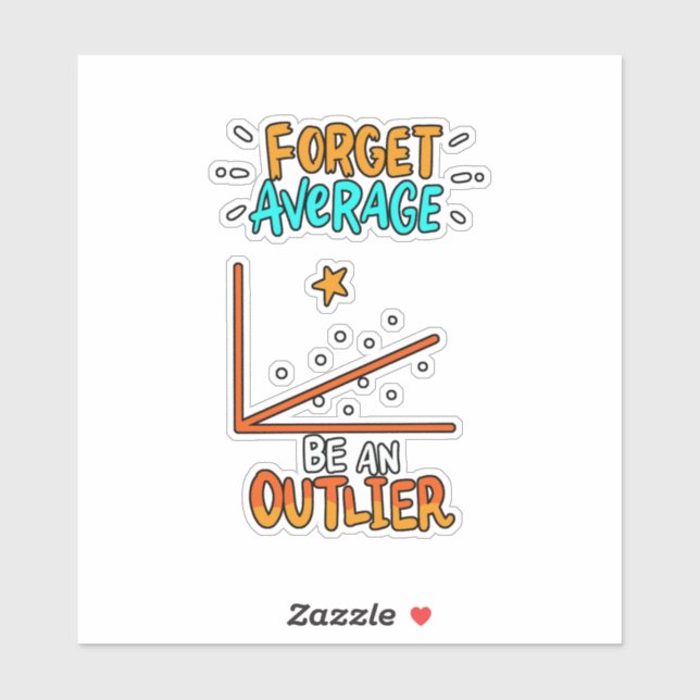 Forget Average Be An Outlier Math Pun Joke Gift (Sheet)