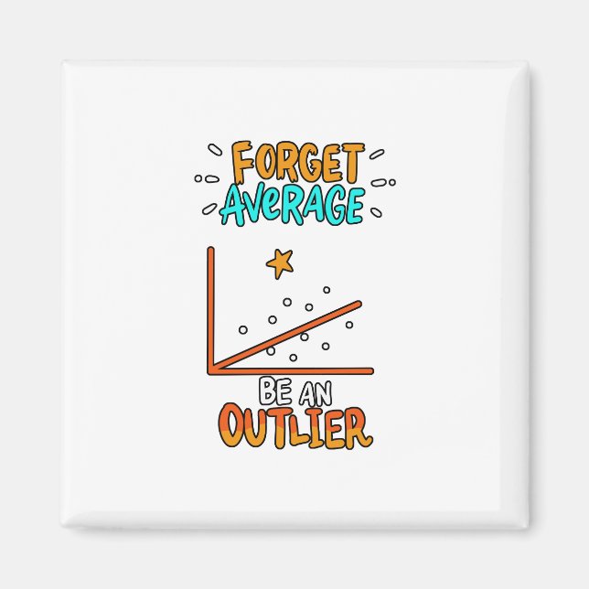 Forget Average Be An Outlier Math Pun Joke Gift Magnet (Front)