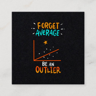 Forget Average Be An Outlier Math Pun Joke Gift Square Business Card