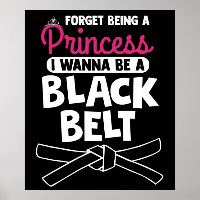 Forget Being A Princess I Want A Black Belt MMA Poster (Front)