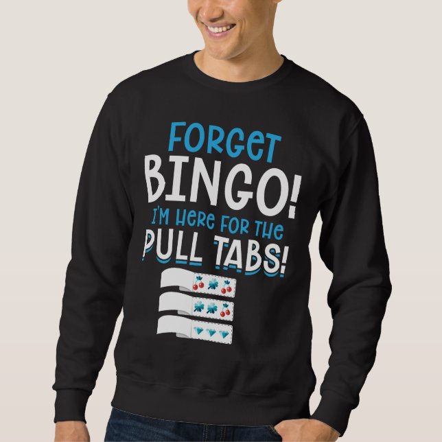 Forget Bingo Lucky Pull Tab Sweatshirt (Front)