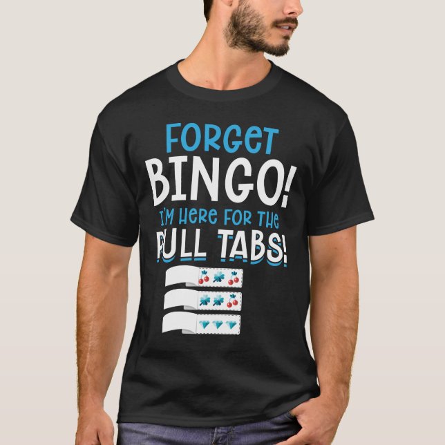 Forget Bingo Lucky Pull Tab T-Shirt (Front)