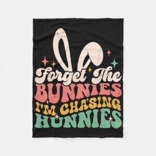 Forget Bunnies I'm Chasing Hunnies Easter Bunny Fu Fleece Blanket