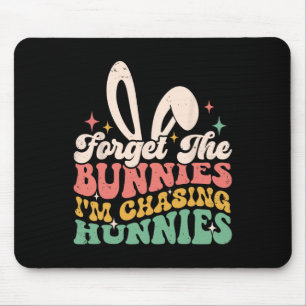 Forget Bunnies I'm Chasing Hunnies Easter Bunny Fu Mouse Pad