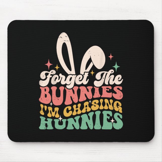 Forget Bunnies I'm Chasing Hunnies Easter Bunny Fu Mouse Pad (Front)