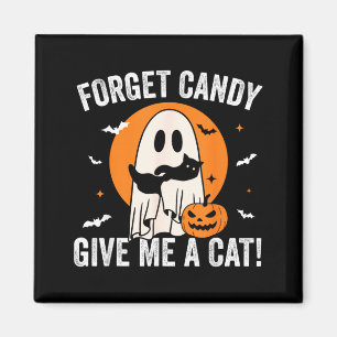 Forget Candy Give A Cat - Funny Black Cat Ghost Magnet