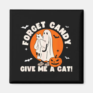 Forget Candy Give A Cat - Funny Black Cat Ghost Magnet
