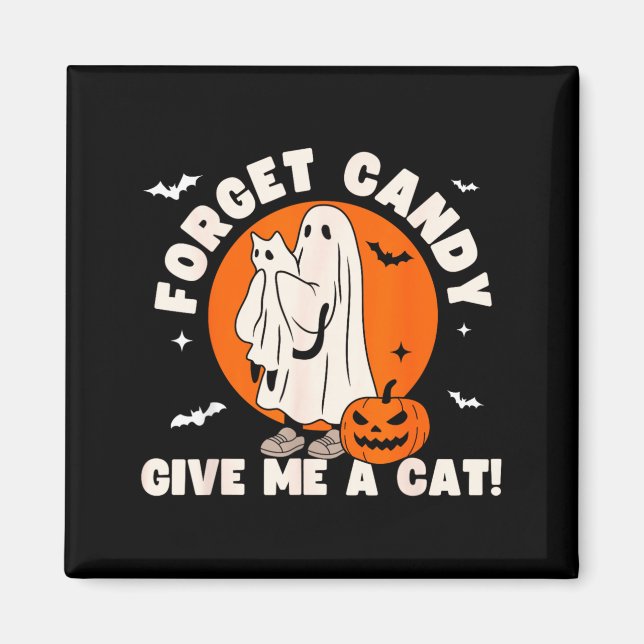 Forget Candy Give A Cat - Funny Black Cat Ghost Magnet (Front)
