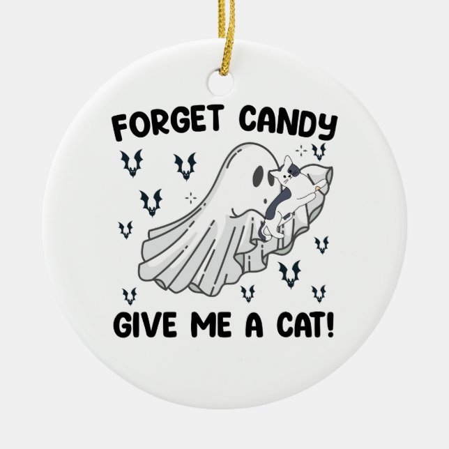 Forget Candy Give Me A Cat Halloween Ceramic Ornament (Front)