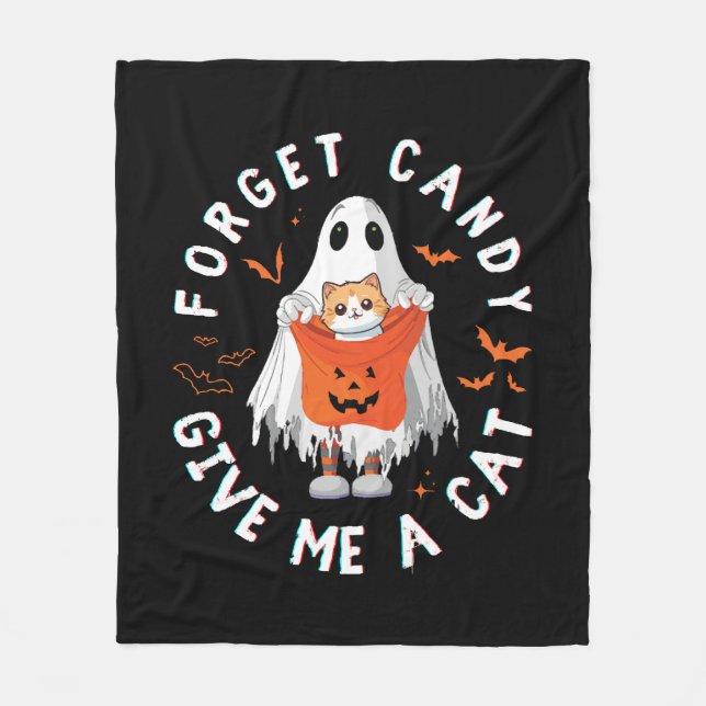Forget Candy Give Me Cat Funny Boo Ghost Halloween Fleece Blanket (Front)