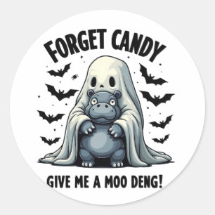 Forget Candy Give Me Moo Deng Halloween Ghost Classic Round Sticker