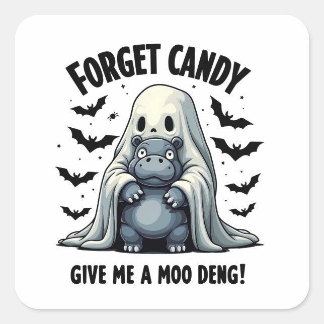 Forget Candy Give Me Moo Deng Halloween Ghost  Square Sticker (Front)