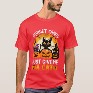 Forget Candy Just Give Me A Cat, Funny Halloween P T-Shirt