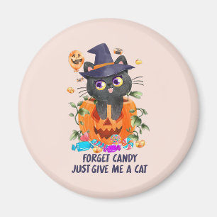 Forget Candy Just Give Me A Cat – Witch Cat Magnet