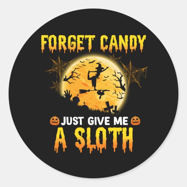 Forget Candy Just Give Me A Sloth Funny Witch Gift Classic Round Sticker (Front)