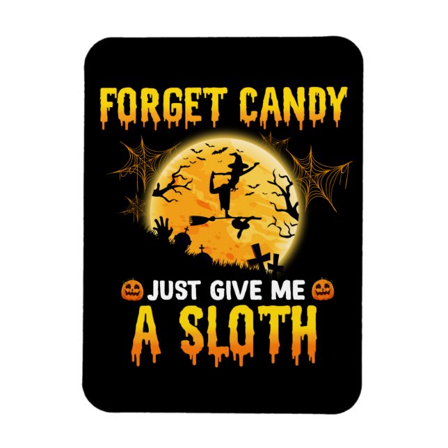 Forget Candy Just Give Me A Sloth Funny Witch Gift Magnet (Vertical)