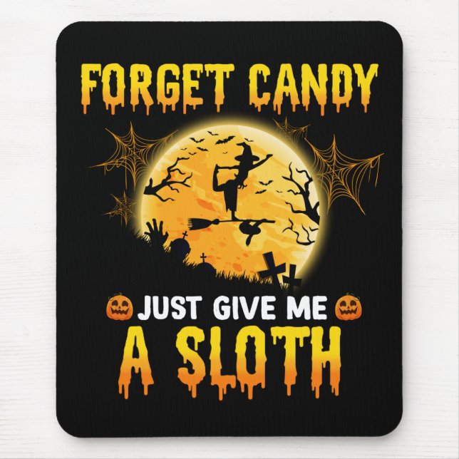 Forget Candy Just Give Me A Sloth Funny Witch Gift Mouse Pad (Front)
