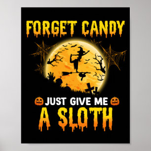 Forget Candy Just Give Me A Sloth Funny Witch Gift Poster