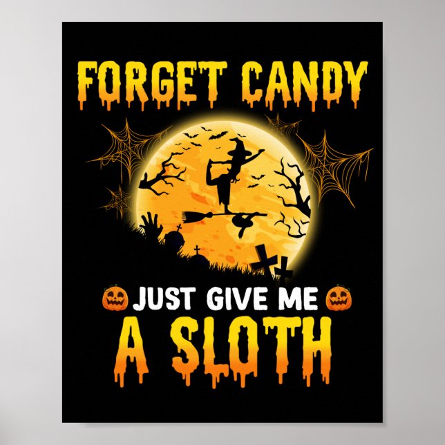 Forget Candy Just Give Me A Sloth Funny Witch Gift Poster (Front)
