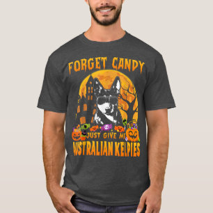 Forget Candy Just Give Me Australian Kelpies Hallo T-Shirt