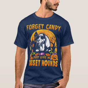 Forget Candy Just Give Me Basset Hounds Halloween T-Shirt