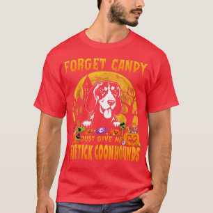 Forget Candy Just Give Me Bluetick Coonhounds Hall T-Shirt
