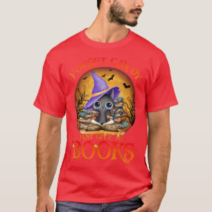 Forget Candy Just Give Me Books Black Cat Witch Ha T-Shirt