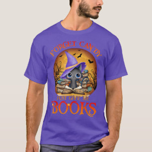 Forget Candy Just Give Me Books Black Cat Witch Ha T-Shirt