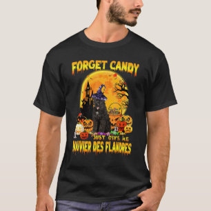 Forget Candy Just Give Me Bouvier Des Flandres Pum T-Shirt