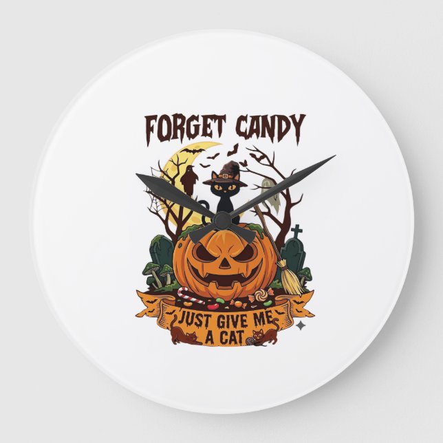 Forget Candy Just Give Me Cat Halloween Pumpkin_1 Large Clock (Front)